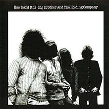 BIG BROTHER AND THE HOLDING COMPANY - HOW HARD IT IS - Kliknutím na obrázek zavřete